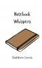 Notebook Whispers