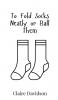 To Fold Socks Neatly or Ball Them