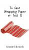 To Save Wrapping Paper or Toss It