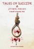 Tales of Suicide & Other Pieces