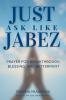 JUST ASK LIKE JABEZ