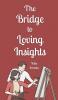 The Bridge to Loving Insights
