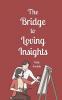 The Bridge to Loving Insights