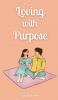 Loving with Purpose