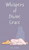 Whispers of Divine Grace