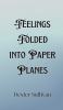 Feelings Folded into Paper Planes