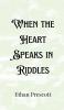 When the Heart Speaks in Riddles