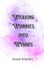 Weaving Worries into Wishes