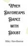 When Daydreams Dance with Doubt
