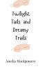 Twilight Tails and Dreamy Trails