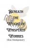 Beneath the Weight of Whispered Worries