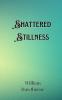 Shattered Stillness
