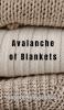 Avalanche of Blankets