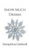 Snow Much Drama