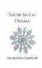 Snow Much Drama
