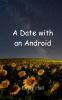 A Date with an Android