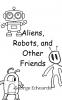 Aliens Robots and Other Friends