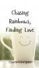 Chasing Rainbows Finding Love