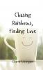 Chasing Rainbows Finding Love