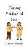 Chasing Shadows of Love