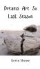 Dreams Are So Last Season