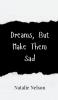 Dreams But Make Them Sad