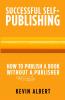 How to publish a book without a bloodsucking publisher