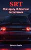 SRT - The Legacy of American Performance