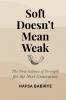 Soft Doesn't Mean Weak