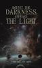 Amidst the Darkness Appears the Light