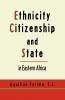 Ethnicity Citizenship and State in Eastern Africa
