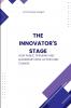 The Innovator's Stage How Public Speaking and Leadership Drive Action and Change