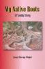 My Native Roots. A Family Story