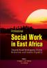 Professional Social Work in East Africa. Towards Social Development Poverty Reduction and Gender Equality