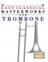 Easy Classical Masterworks for Trombone