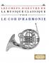 Les Chefs-d'oeuvre de la Musique Classique pour le Cor d'harmonie