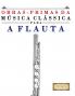 Obras-Primas da Música Clássica para a Flauta