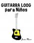 Guitarra Loog para Niños