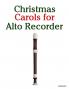 Christmas Carols for Alto Recorder