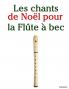 Les chants de Noël pour la Flûte à bec