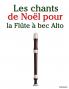 Les chants de Noël pour la Flûte à bec Alto