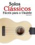 Solos Clássicos Fáceis para o Ukulele