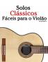Solos Clássicos Fáceis para o Violão