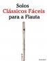Solos Clássicos Fáceis para a Flauta