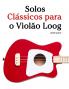 Solos Clássicos para o Violão Loog