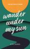 Wander Under My Sun
