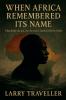 When Africa Remembered Its Name
