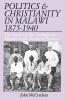 Politics and Christianity in Malawi 1875-1940. The Impact of the Livingstonia Mission in the Northern