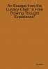 An Escape from the Lunacy Chair A free flowing thought experience