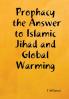 Prophacy the Answer to Islamic Jihad and Global Warming